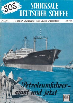 [SOS - Schicksal deutscher Schiffe 101] • Tanker Glückauf und Esso Düsseldorf · Petroleumfahrer - einst und jetzt